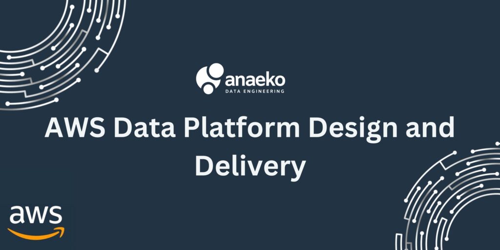 AWS Data Platform Design and Delivery