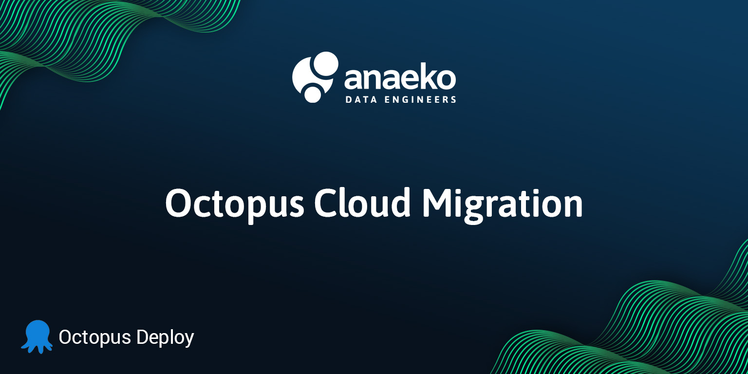 Octopus Deploy Cloud Migration - DevOps